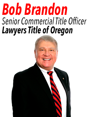 Bob Brandon, Senior Commercial Title Officer at Lawyers Title of Oregon.